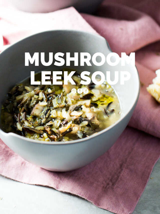 MUSHROOM LEEK SOUP